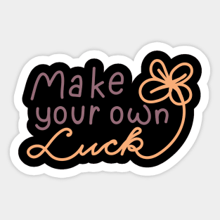 make your own luck Sticker